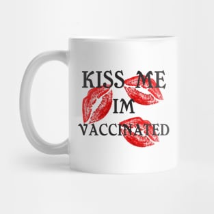 KISS ME IM VACCINATED Mug